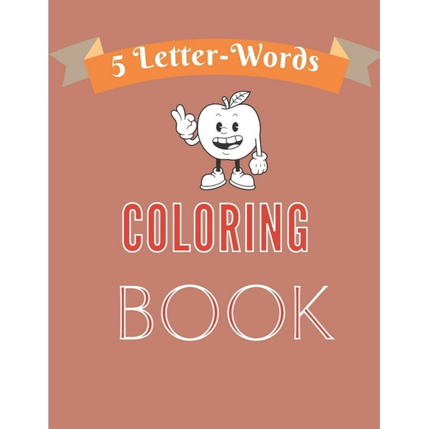 5 Letter Words Coloring Book : Cute Kids Five Letter Word Coloring Book with Plain Pictures of Plants, Animals, Vegetables, Numbers, Fruits and several Other Objects for Coloring. (Paperback) 5 Letter Words Coloring Book : Cute Kids Five Letter Word Coloring Book with Plain Pictures of Plants, Animals, Vegetables, Numbers, Fruits and several Other Objects for Coloring. (Paperback)