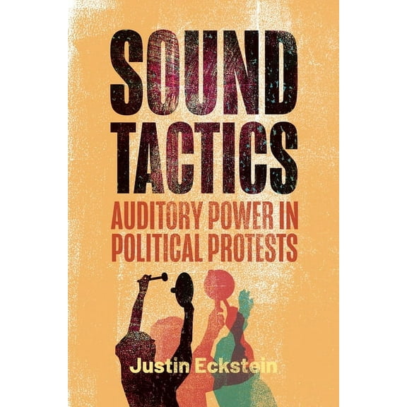 Rsa Transdisciplinary Rhetoric Sound Tactics: Auditory Power in Political Protests, (Paperback)