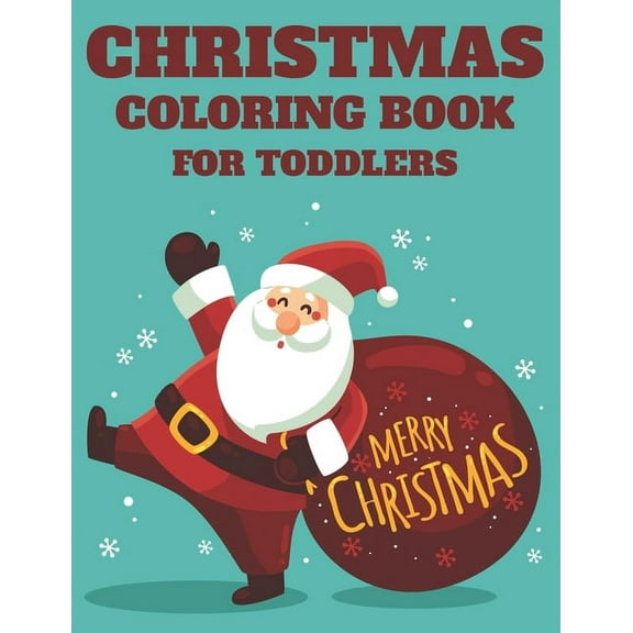 Christmas Coloring Book For Toddlers: Kids Coloring Sheets With Christmas Illustrations, Reindeers, Christmas Trees, And More to Color (Paperback)