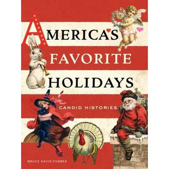 Pre-Owned America's Favorite Holidays: Candid Histories (Paperback) 0520284720 9780520284722