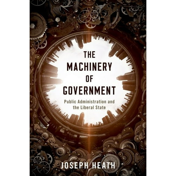 Machinery of Government: Public Administration and the Liberal State, (Paperback)