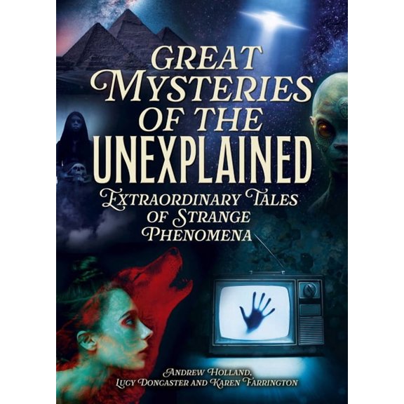 Sirius Illustrated Case Files Great Mysteries of the Unexplained: Extraordinary Tales of Strange Phenomena, (Hardcover)