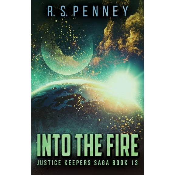 Justice Keepers Saga Into The Fire, Book 13, (Paperback)