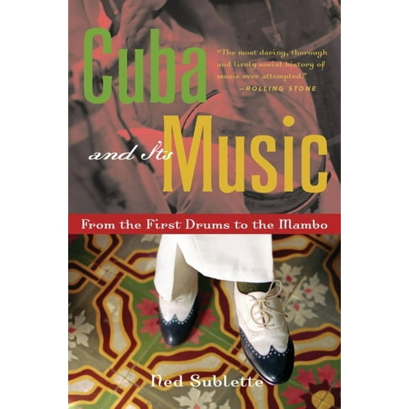 Cuba and Its Music: From the First Drums to the Mambo, (Paperback)