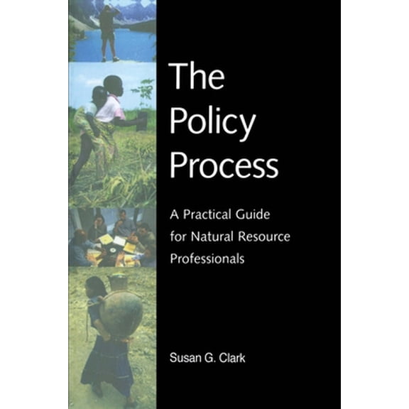 Pre-Owned The Policy Process: A Practical Guide for Natural Resources Professionals (Paperback) 0300090129 9780300090123