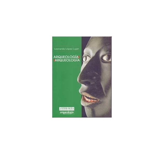 ARQUEOLOGÍA DE LA ARQUEOLOGÍA INAH-EDITORIAL RAÍCES 9786074849868