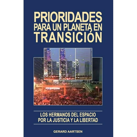 Prioridades para un planeta en transiciÃ³n: Los Hermanos del Espacio por la Justicia y la Libertad, (Paperback)