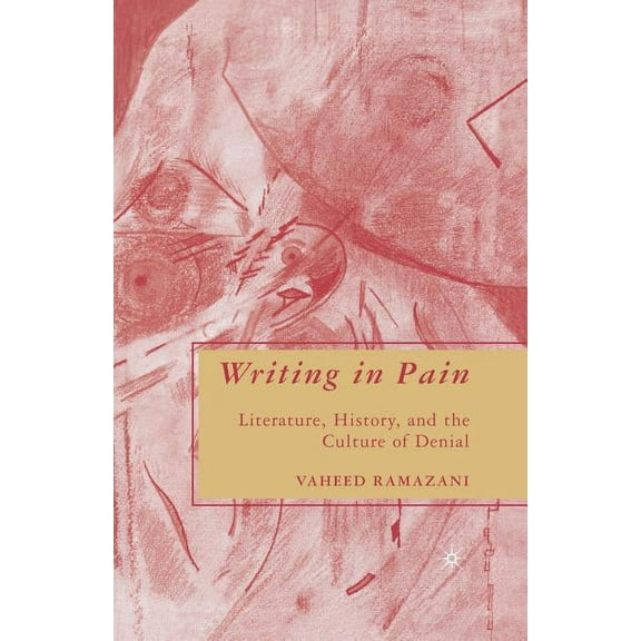 Writing in Pain: Literature, History, and the Culture of Denial, (Paperback)