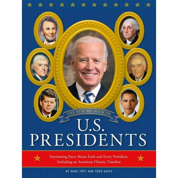 The New Big Book of U.S. Presidents 2020 Edition: Fascinating Facts about Each and Every President, Including an America, (Hardcover)