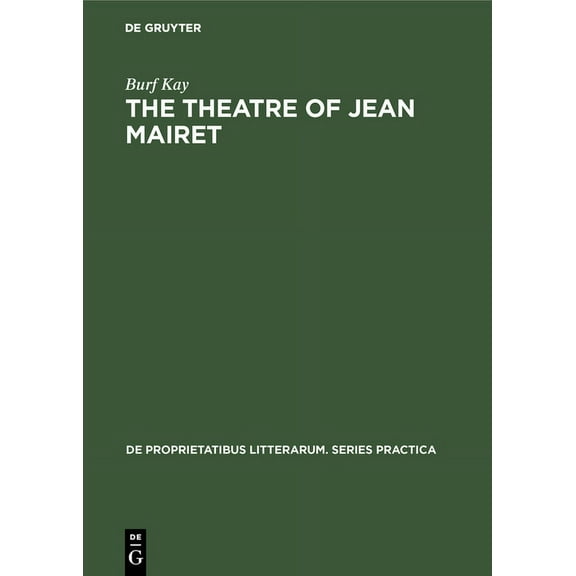 de Proprietatibus Litterarum. Series Pra The Theatre of Jean Mairet: The Metamorphosis of Sensuality, Book 97, (Hardcover)