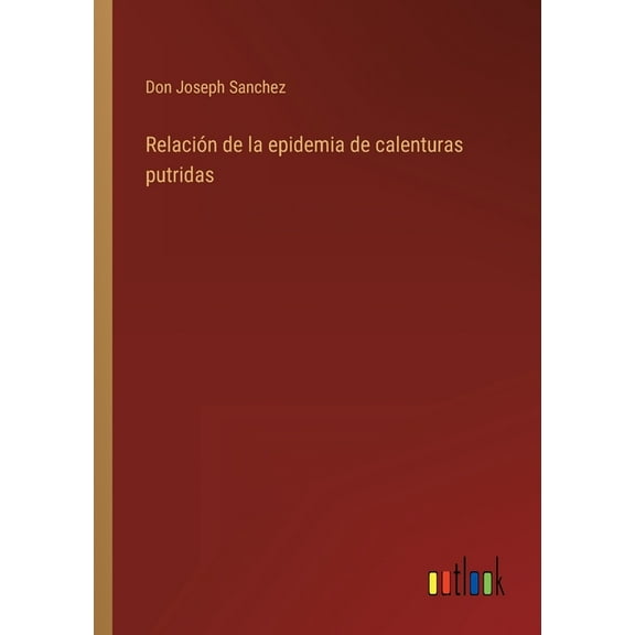Relación de la epidemia de calenturas putridas (Paperback)