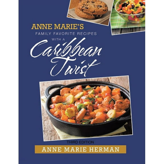 Anne Marie's Family Favorite Recipes With A Caribbean Twist Third Edition, (Paperback)
