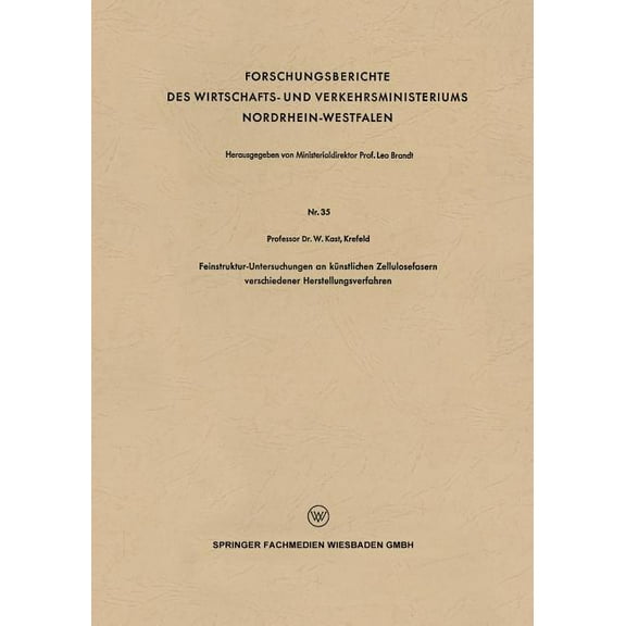 Forschungsberichte Des Wirtschafts- Und Feinstruktur-Untersuchungen an Künstlichen Zellulosefasern Verschiedener Herstellungsverfahren, (Paperback)