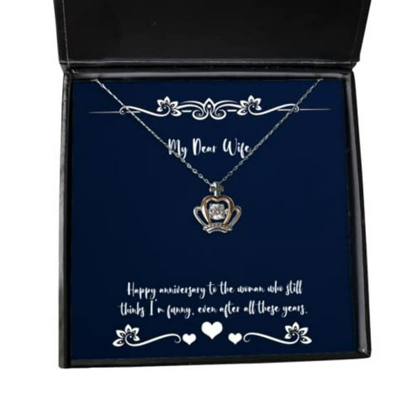 Happy Anniversary to The Woman who Still Thinks I. Crown Pendant Necklace, Wife Present from Husband, Beautiful Jewelry for Wife, Wedding from Husband, Birthday Gifts from Husband,