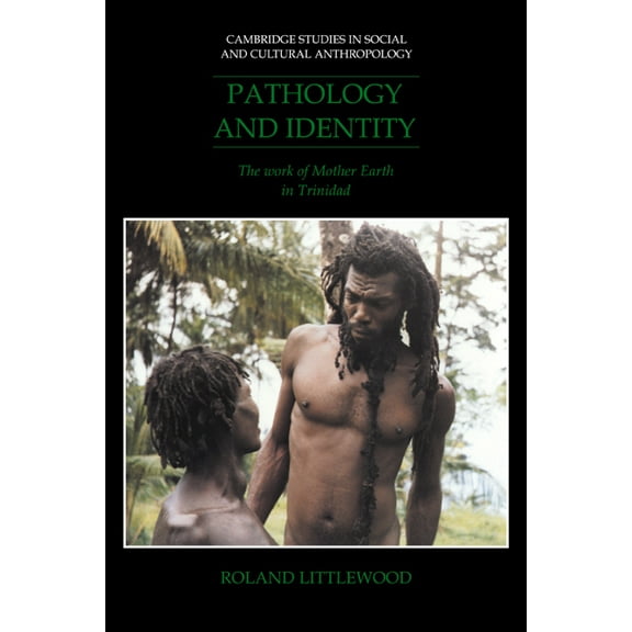 Cambridge Studies in Social and Cultural Pathology and Identity: The Work of Mother Earth in Trinidad, Book 90, (Paperback)