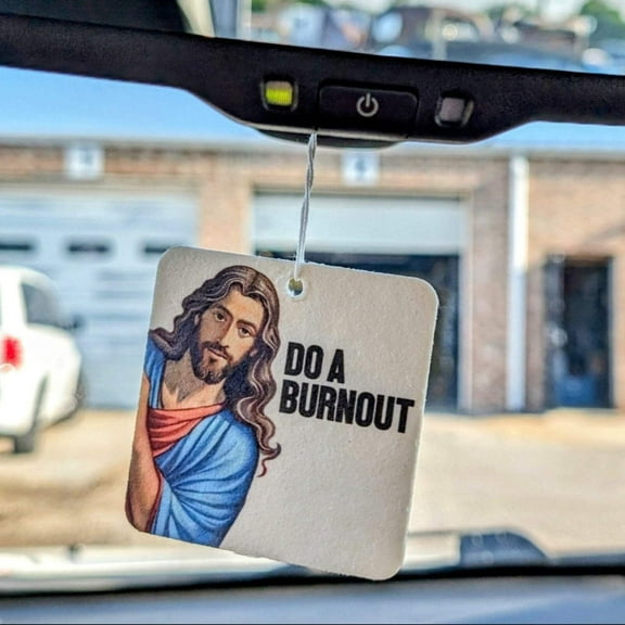 Jesus Says Do A Burnout - Air Freshener