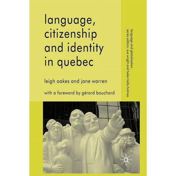 Language and Globalization Language, Citizenship and Identity in Quebec, (Paperback)