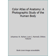 Angle View: Color Atlas of Anatomy: A Photographic Study of the Human Body [Hardcover - Used]