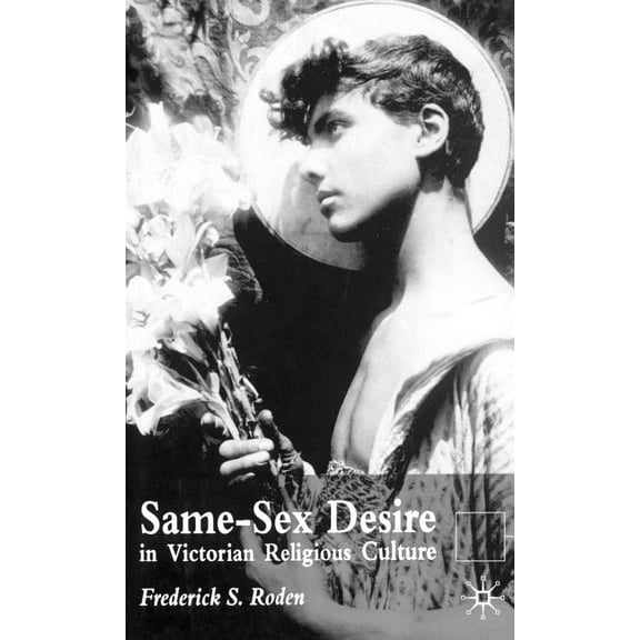 Same-Sex Desire in Victorian Religious Culture, (Hardcover)