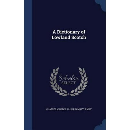 Lowland Scotch - A Dictionary of Lowland Scotch
