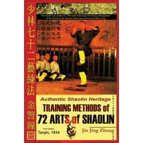 Shaolin Kung Fu Online Library Authentic Shaolin Heritage. Training Methods of 72 Arts of Shaolin, (Paperback)