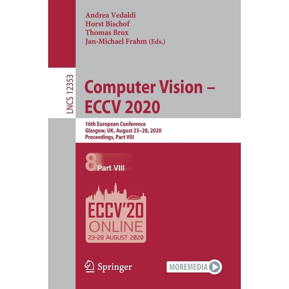 Computer Vision - Eccv 2020: 16th European Conference, Glasgow, Uk, August 23-28, 2020, Proceedings, Part VIII, (Paperback)