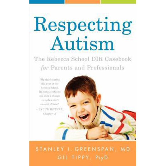 Pre-Owned Respecting Autism: The Rebecca School/DIR Casebook for Parents and Professionals (Paperback) 0533164540 9780533164547