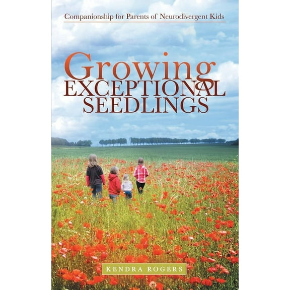 Growing Exceptional Seedlings: Companionship for Parents of Neurodivergent Kids (Paperback)