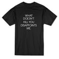 thumbnail image 1 of Funny What Doesn't Kill You Disappoints Me Quote Men's Black T-shirt, 1 of 1