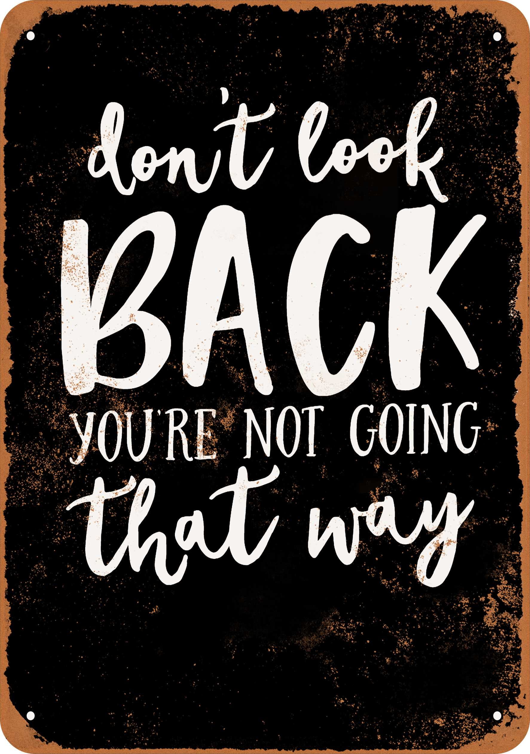 7 x 10 METAL SIGN Don't Look Back You're Not Going That Way 3 (BLACK BACKGROUND) Vintage