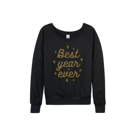 Best Year Ever Sparkle  - Funny Party Drinking Ladies French Terry