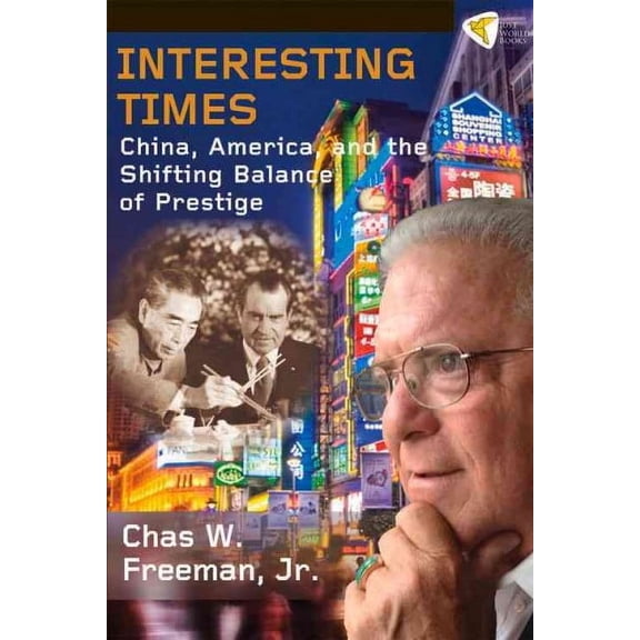 Interesting Times : China, America, and the Shifting Balance of Prestige (Paperback)