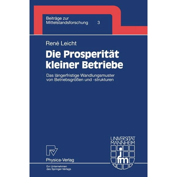 BeitrÃ¤ge Zur Mittelstandsforschung Die ProsperitÃ¤t Kleiner Betriebe: Das LÃ¤ngerfristige Wandlungsmuster Von BetriebsgrÃ¶Ãen Und -Strukturen, Book 3, (Paperback)