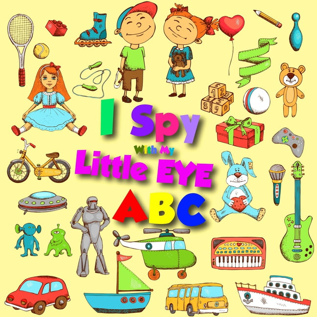 I spy with My Little eye ABC : Everything Funny Learning Activity Guessing  Game for Little Kids 2-4 Cute Colorful Alphabet A-Z (Paperback) -  