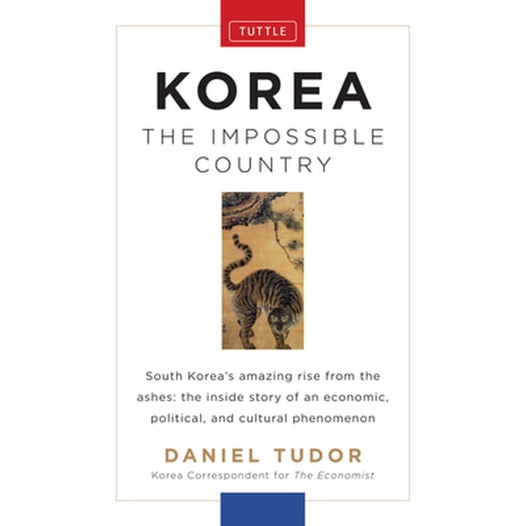 Pre-Owned Korea: The Impossible Country: South Korea's Amazing Rise from the Ashes: The Inside Story of an Economic, Political and Cultural Phenomenon (Hardcover) 0804842523 9780804842525
