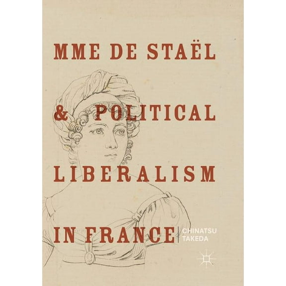 Mme de Staël and Political Liberalism in France, (Paperback)