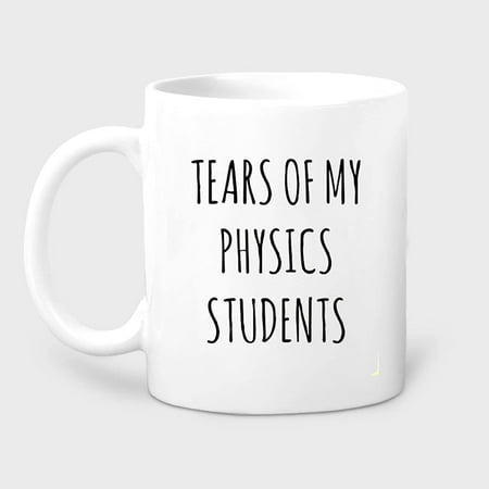 

Tears of My Physics Students Mug Science Mug Physics Gift Physics Teacher Mug Rude Mug Mugs with Sayings