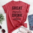 thumbnail image 2 of Great Minds Drink Alike T-shirt, Unisex Women's Men's Shirt, Party T-Shirt, Bachelorette Shirt, Heather Red, Small, 2 of 6