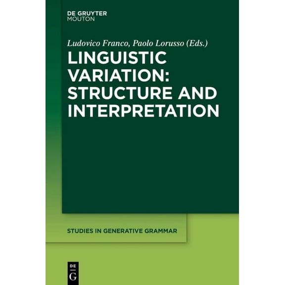 Studies in Generative Grammar [Sgg] Linguistic Variation: Structure and Interpretation, Book 132, (Paperback)