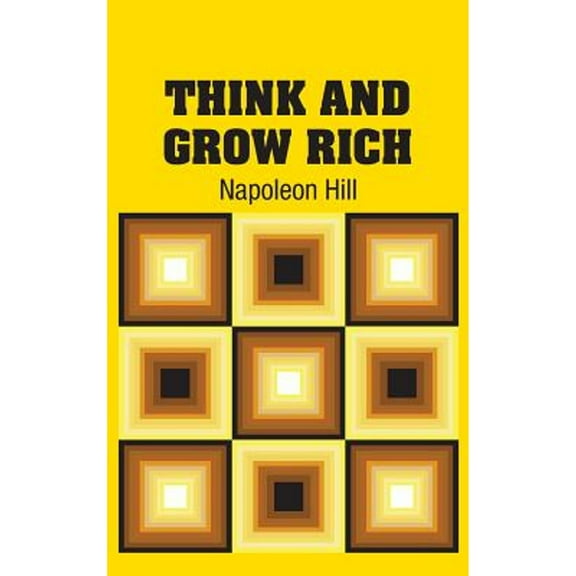 Think and Grow Rich -- Napoleon Hill