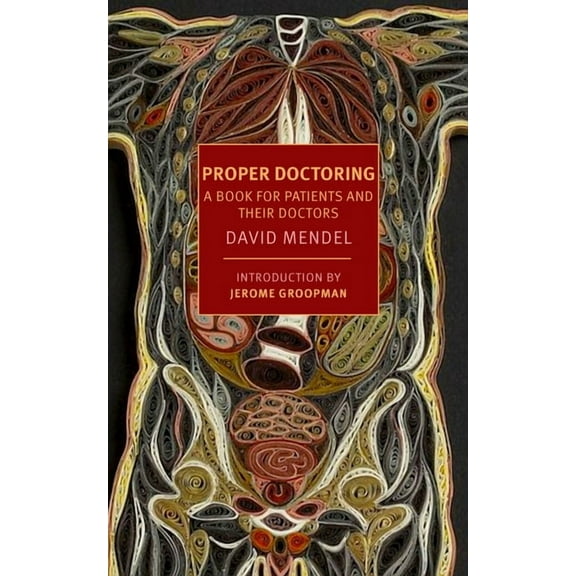 Proper Doctoring : A Book for Patients and their Doctors (Paperback)