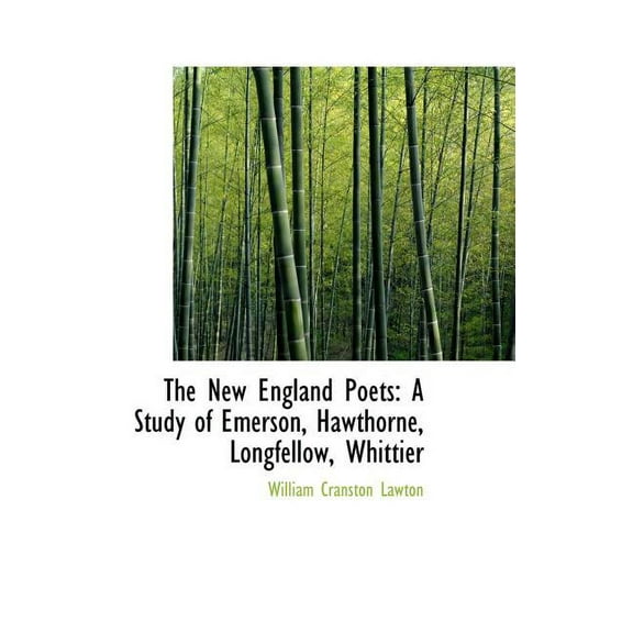 The New England Poets: A Study of Emerson, Hawthorne, Longfellow, Whittier Hardcover