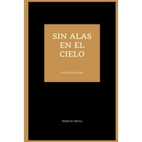 sin alas en el cielo (poesía escogida), (Paperback)