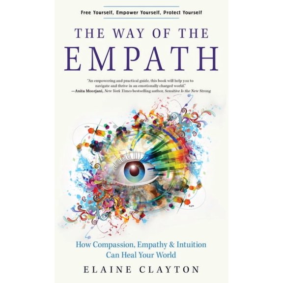 The Way of the Empath: How Compassion, Empathy, and Intuition Can Heal Your World, (Paperback)