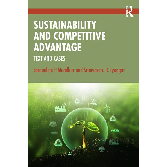 Sustainability and Competitive Advantage: Text and Cases, (Paperback)