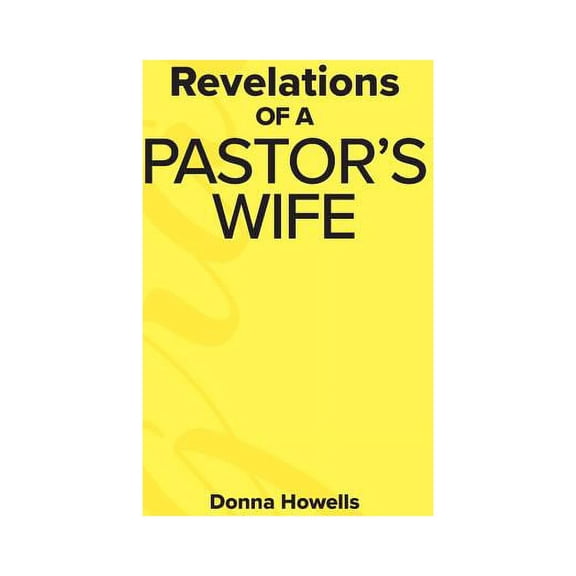 Revelations of a Pastor's Wife, (Paperback)