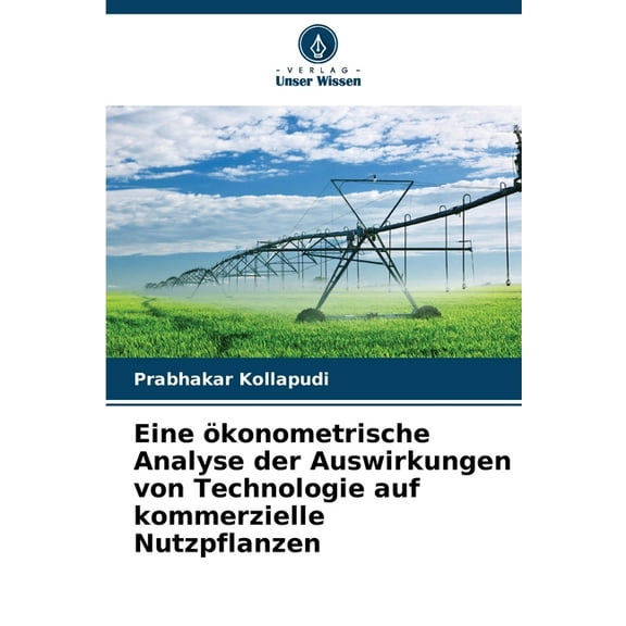Eine Ã¶konometrische Analyse der Auswirkungen von Technologie auf kommerzielle Nutzpflanzen, (Paperback)