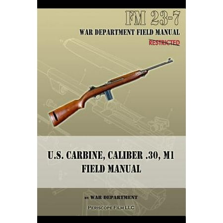 U.S. Carbine, Caliber .30, M1 Field Manual : FM (Best M1 Carbine Replica)