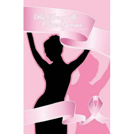 Breast Cancer Courageous - Prayer Journal : Biblical Affirmations for Breast Cancer Patients and