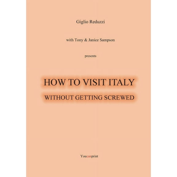 How to visit Italy... Without getting screwed (Paperback)